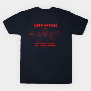 Aviation Engineer Just Assume I'm never Wrong T-Shirt